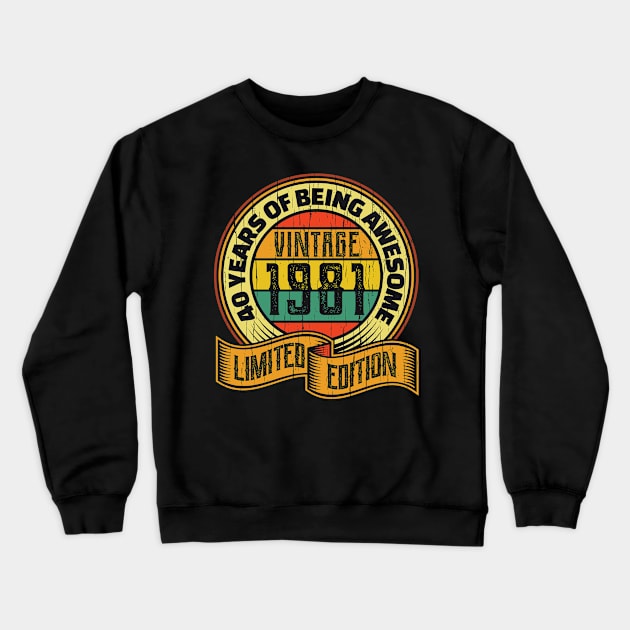 40 years of being awesome vintage 1981 Limited edition Crewneck Sweatshirt by aneisha